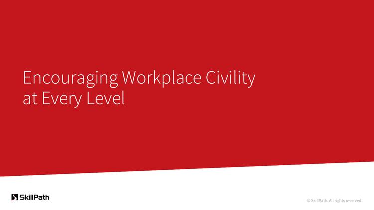 Encouraging Workplace Civility at Every Level